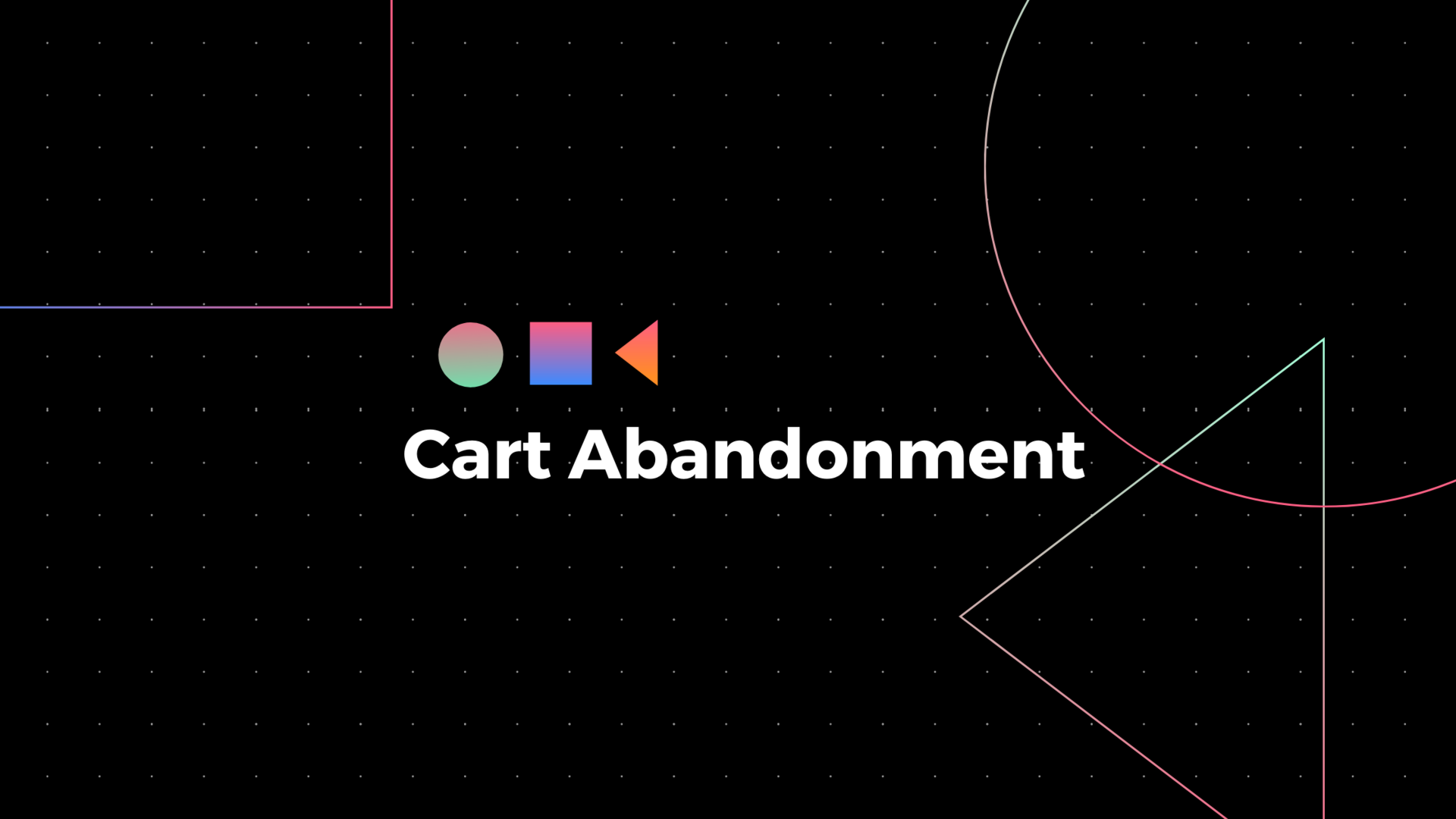 Cart Abandonment title with abstract geometric shapes on a dark dotted background.